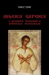 ene-ionu-valeriu-gafencu-o-biografie-teologica-a-sfantului-inchisorilor-14752