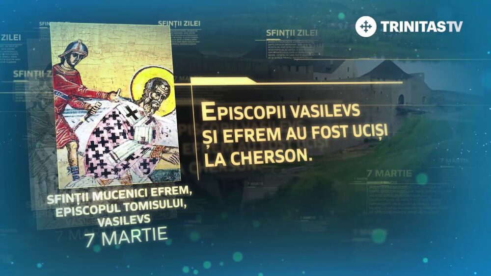 Sfinţii Sfinţiţi Mucenici Efrem, Episcopul Tomisului, Vasilevs, Evghenie, Capiton, Eterie, Agatodor şi Elpidie
