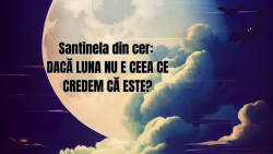 Santinela din cer Dacă Luna nu e ceea ce credem că este