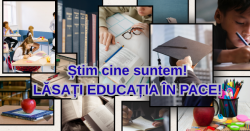 Știm cine suntem! LĂSAȚI EDUCAȚIA ÎN PACE!